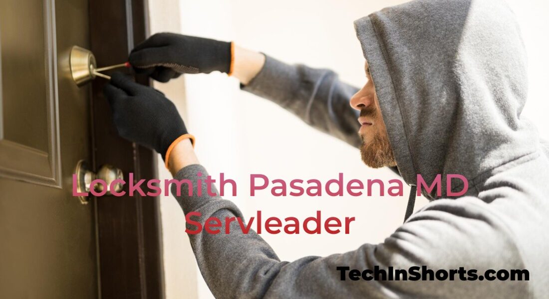 Locksmith Pasadena MD Servleader